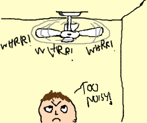 Noisy fan