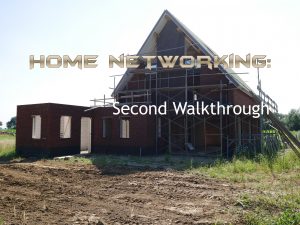 Home Networking: Second walkthrough