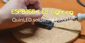 ESP8266 LED lighting: QuinLED soldering tutorial & Tools