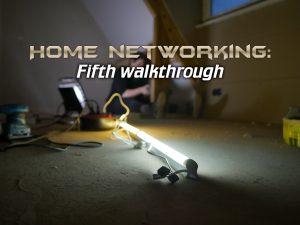 Home Networking: Fifth Walkthrough