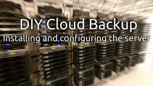 DIY cloud backup: Installing and configuring the server