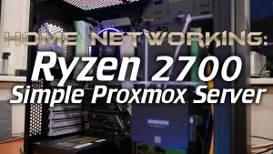 Home Networking: Simple Ryzen Proxmox server build (Fractal Design Core 2300)